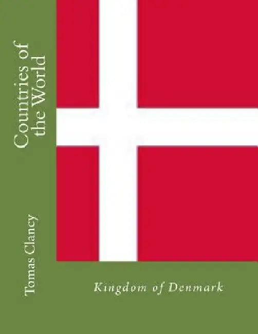Countries of the World: Kingdom of Denmark by Tomas Clancy