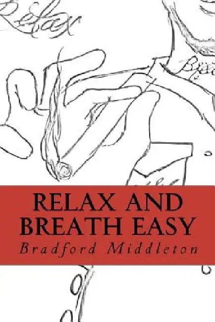 Relax and Breath Easy by Bradford Edwin Middleton