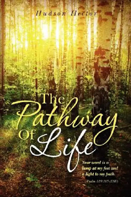 The Pathway Of Life by Hudson Hector