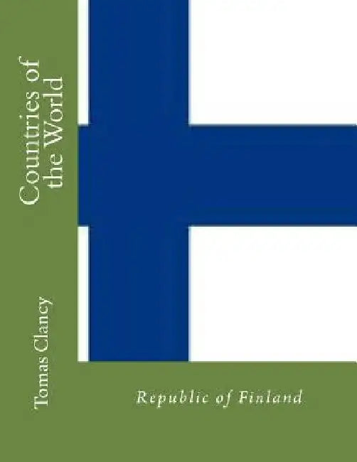 Countries of the World: Republic of Finland by Tomas Clancy