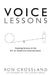 Voice Lessons: Applying Science to the Art of Leadership Communication by Ron Crossland