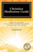 Christian Meditation Guide: Biblical Answers To The Top 20 Questions About Meditating GOD's Word by Brenda Marsolek