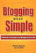 Blogging Made Simple: Powerful Strategies For Blogging Success! by Justin Freid