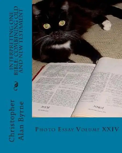 Interpreting One Bible: Combining Old and New Testament: Photo Essay by Christopher Alan Byrne