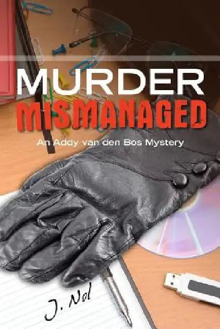 Murder Mismanaged: An Addy van den Bos Mystery by J. Nol