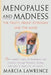 Menopause and Madness: The Truth About Estrogen And The Mind by Marcia Lawrence