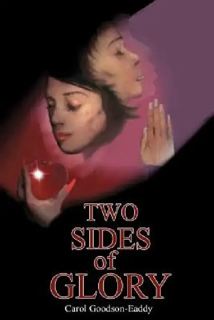 Two Sides of Glory by Carol Goodson Eaddy