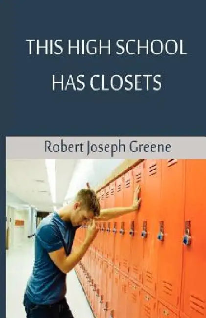 This High School Has Closets by Robert Joseph Greene