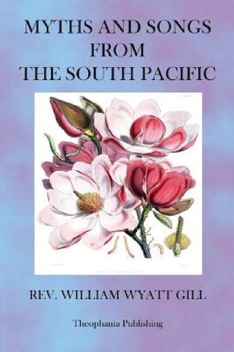 Myths and Songs from the South Pacific by William Wyatt Gill