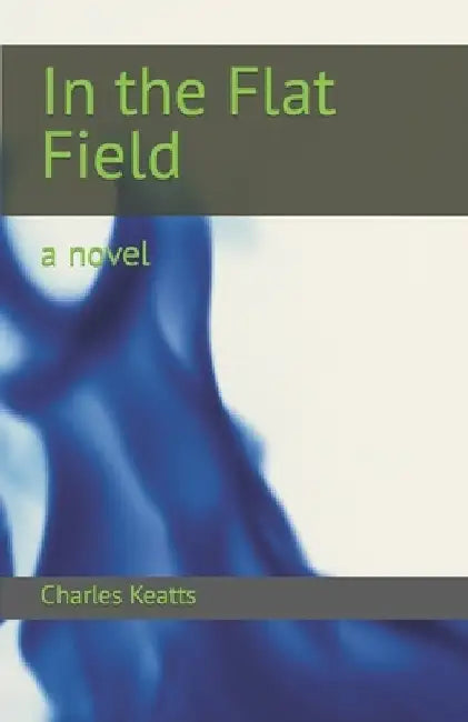 In the Flat Field by Charles Keatts
