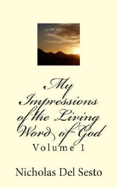 My Impressions of the Living Word of God by Nicholas Del Sesto