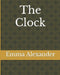 The Clock by Emma Alexander