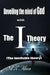 Unveiling the mind of God with The-I-Theory: (The inevitable theory) by Az Khan