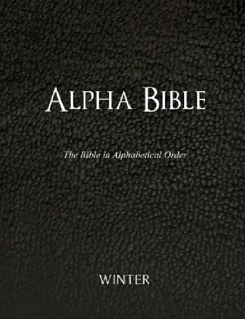Alpha Bible: The Bible in Alphabetical Order by Winter