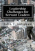 Leadership Challenges for Servant Leaders by John J. Sullivan