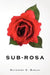 sub-rosa by Raymond D. Bielak