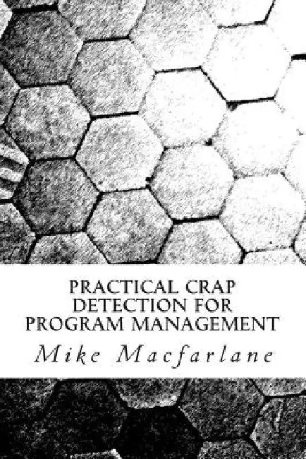 Practical Crap Detection for Program Management by Mike MacFarlane