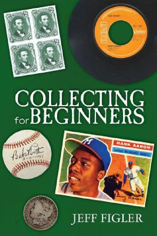 Collecting for Beginners by Jeff Figler