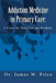 Addiction Medicine in Primary Care: A Primer for Physicians and Residents by James W. Price