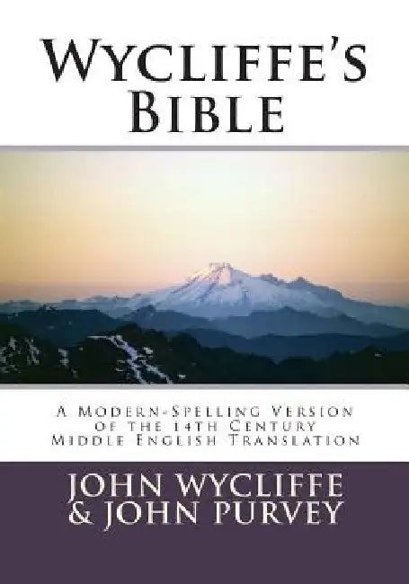 Wycliffe's Bible-OE: A Modern-Spelling Version of the 14th Century Middle English Translation by John Purvey