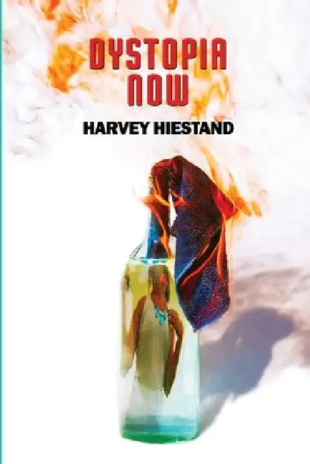 Dystopia Now by Harvey Hiestand