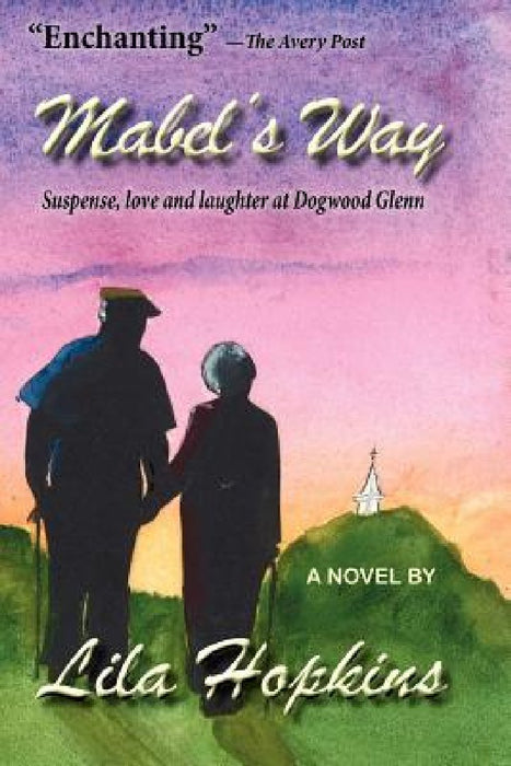 Mabel's Way: Suspense, love and laughter at Dogwood Glenn by Lila B. Hopkins