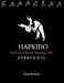 Hapkido: Korean martial art, mixed martial art, jujitsu, jiujitsu, self-defense technique, ground technique, striking technique, Qi by Dennis Kim