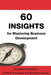 60 Insights for Mastering Business Development by Kathleen G. Scheessele