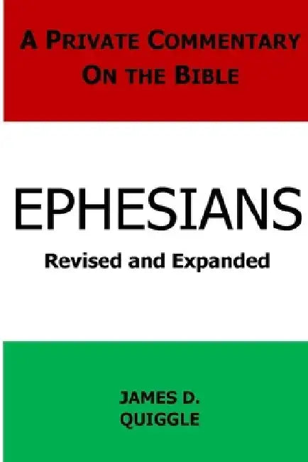 A Private Commentary on the Bible: Ephesians by James D. Quiggle