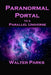 Paranormal Portal to a Parallel Universe by Walter Parks