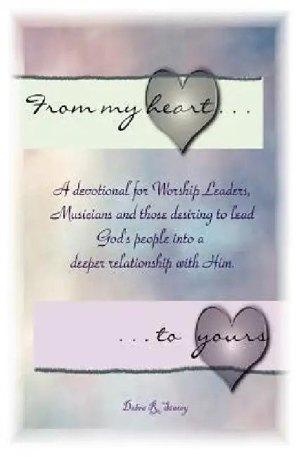 From My Heart to Yours by Debra R. Stacey