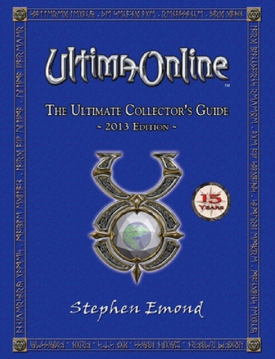 Ultima Online: The Ultimate Collector's Guide: 2013 Edition by Stephen Emond