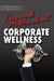 Lies & Myths about Corporate Wellness by Justice, Greg