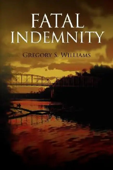 Fatal Indemnity by Gregory S. Williams