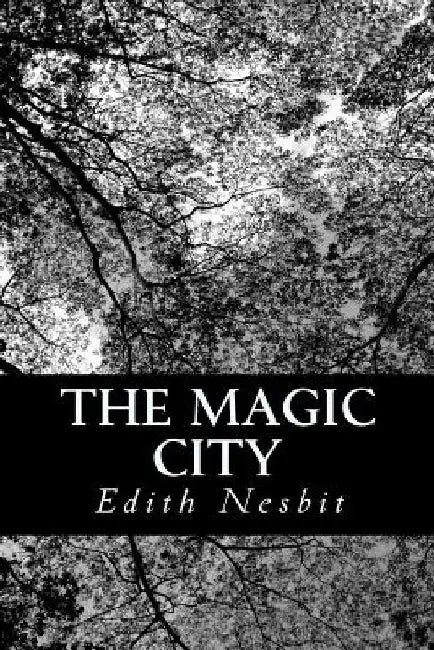 The Magic City by Edith Nesbit