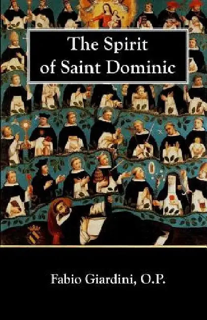 The Spirit of Saint Dominic by Fabio Giardini O. P.