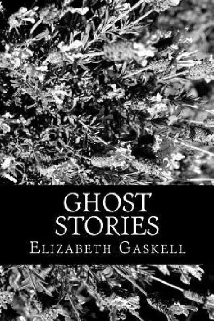 Ghost Stories by Elizabeth Cleghorn Gaskell