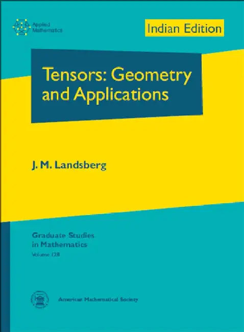 Tensors: Geometry and Applications by J. M. Landsberg