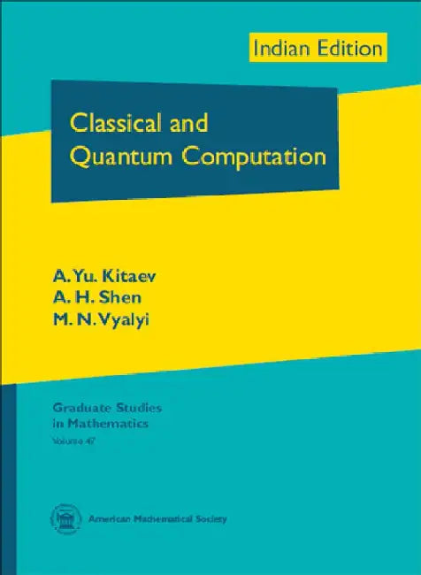 Classical and Quantum Computation by A. Yu. Kitaev, A. H. Shen and M. N. Vyalyi