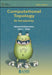 Computational Topology: An Introduction by Herbert Edelsbrunner and John L. Harer