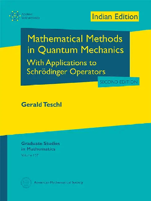 Mathematical Methods in Quantum Mechanics: With Applications to Schrodinger Operators by Gerald Teschl