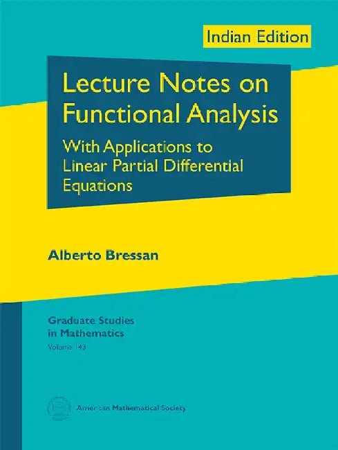 Lecture Notes on Functional Analysis: With Applications to Linear Partial Differential Equations by Alberto Bressan