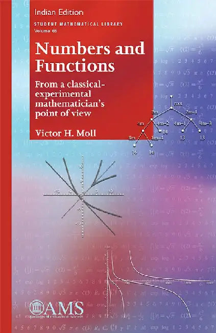 Numbers and Functions: From a Classical-Experimental Mathematician's Point of View by Victor H Moll