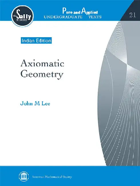 Axiomatic Geometry by John M. Lee