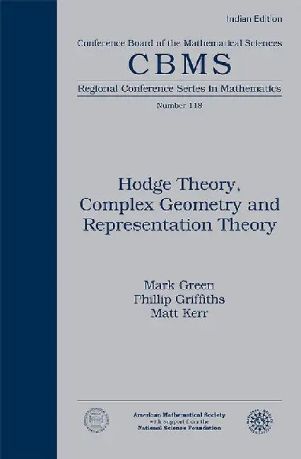 Hodge Theory, Complex Geometry and Representation Theory by Mark Green, Phillip Griffiths and Matt Kerr