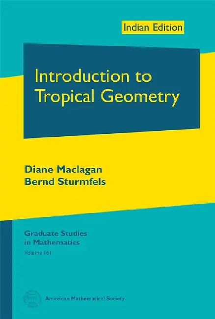 Introduction to Tropical Geometry by Diane Maclagan and Bernd Sturmfels