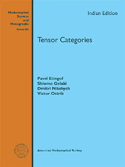 Tensor Categories by Pavel Etingof, Shlomo Gelaki, Dmitri Nikshych and Victor Ostrik