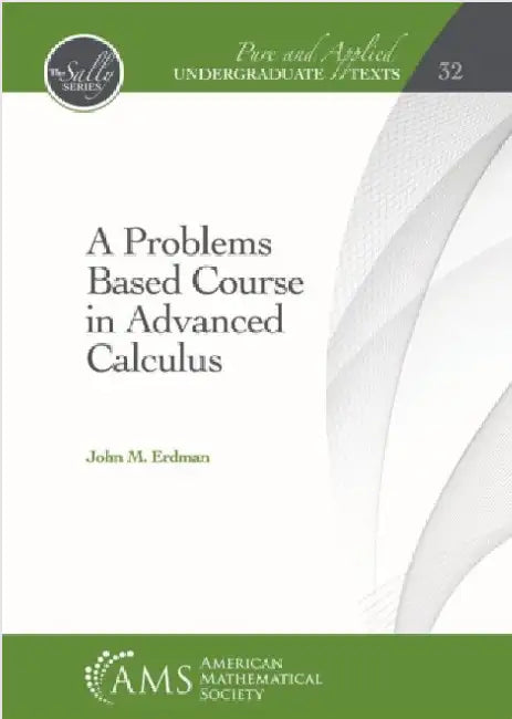 A Problems Based Course in Advanced Calculus by John M. Erdman