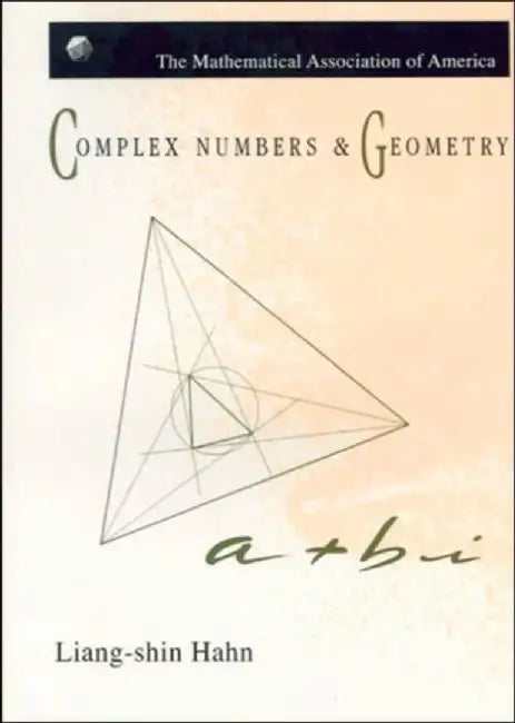 Complex Numbers and Geometry by Liang-shin Hahn