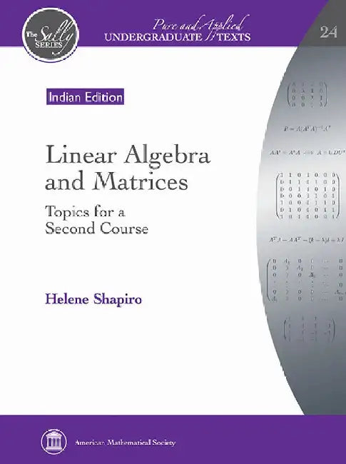 Linear Algebra and Matrices: Topics for a Second Course by Helene Shapiro